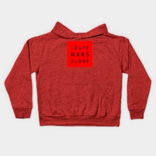 Leave Mars alone : Kids Hoodie